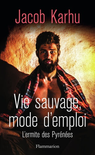 Vie sauvage, mode d'emploi: L'ermite des Pyrénées