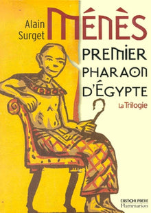 Ménès : Premier pharaon d'Egypte