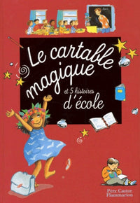 Cartable magique et 5 histoires d'ecole (Le)