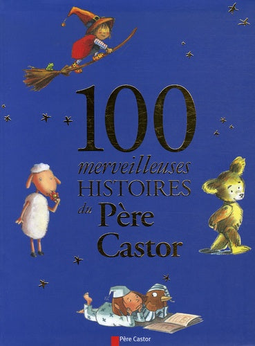 Cent merveilleuses histoires du père Castor