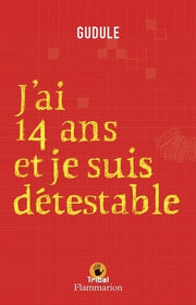 J'ai quatorze ans et je suis détestable