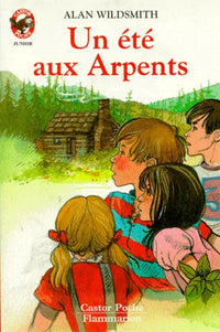 Ete aux arpents (Un): - AVENTURE, JUNIOR DES 9/10 ANS