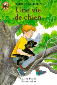 Vie de chien (Une): - HISTOIRE D'ANIMAUX, DES 8/9 ANS