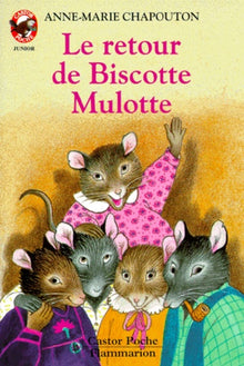 Retour de biscotte mulotte (Le): - HISTOIRE D'ANIMAUX, JUNIOR DES 7/8 ANS