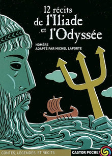 Douze recits de l'iliade et l'odyssee