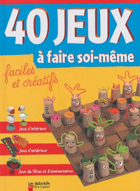 Quarante jeux a faire soi-meme