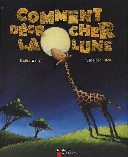 Comment décrocher la lune