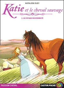 Katie et le cheval sauvage, tome 2 : Un voyage mouvementé