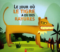 Le jour où le tigre a eu des rayures: Un conte du Vietnam