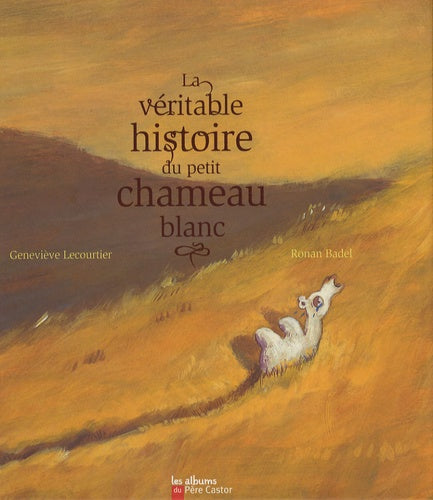 La véritable histoire du petit chameau blanc