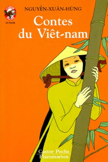 Contes du vietnam: - CONTES ET FABLES, JUNIOR DES 9/10 ANS