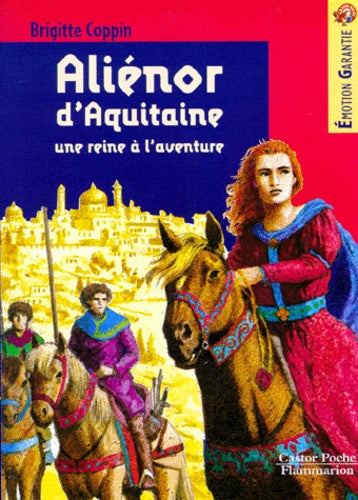 Aliénor d'Aquitaine : Une reine à l'aventure