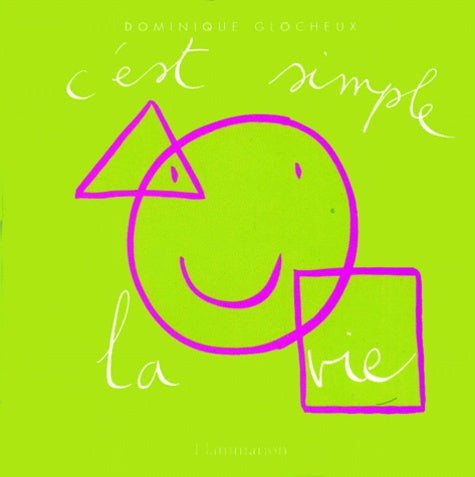 C'est simple la vie. Des idées bonheur pour se simplifier la vie