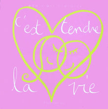 C'est tendre la vie