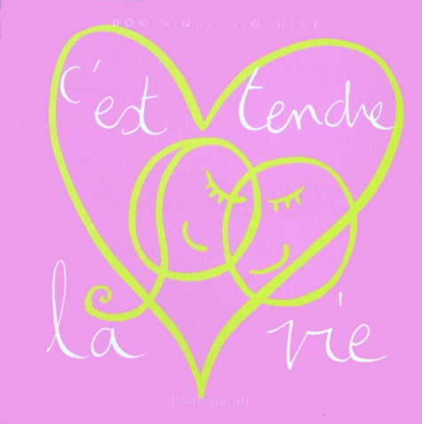C'est tendre la vie