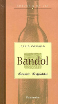 Bandol : Son terroir, sa dégustation