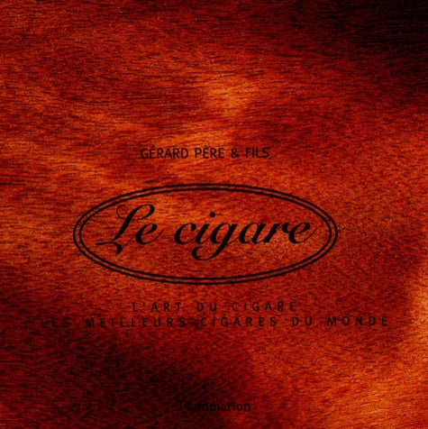 Le Cigare, coffret deux volumes : L'Art du cigare - Les Meilleurs cigares du monde