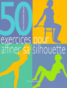 Cinquante exercices pour affiner sa silhouette
