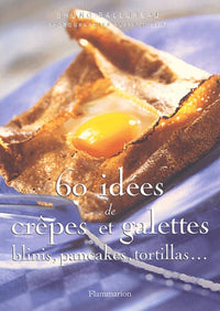 SOIXANTE IDEES DE CREPES ET DE GALETTES