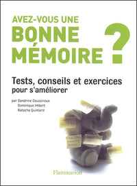 Avez-vous une bonne mémoire ?: Tests, conseils et exercices pour s'améliorer