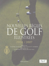 Nouvelles regles de golf illustrees 2004/2007