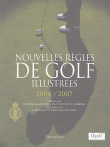 Nouvelles règles de golf illustrées 2004/2007