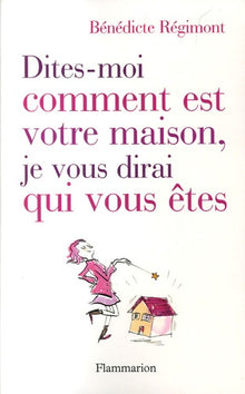 Dites-moi comment est votre maison, je vous dirai qui vous êtes