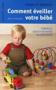 Comment éveiller votre bébé de 0 à 3 ans