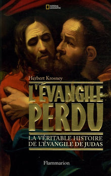 L'Évangile perdu: la véritable histoire de L'Évangile de Judas