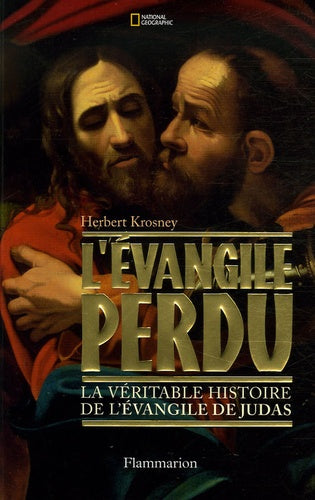 L'Évangile perdu: la véritable histoire de L'Évangile de Judas