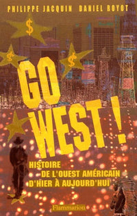 Go West ! Histoire de l'Ouest américain d'hier à aujourd'hui