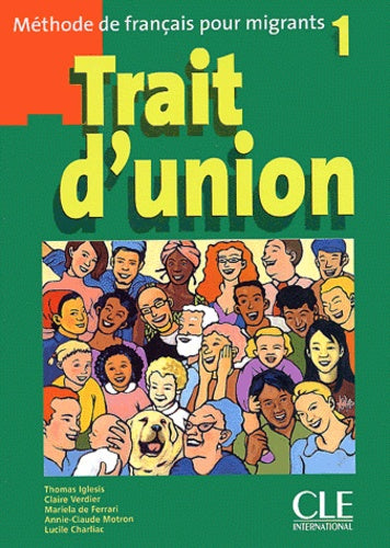 Trait d'union 1: Méthode de français pour migrants