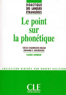 Le point sur la phonétique - Didactique des langues étrangères - Livre