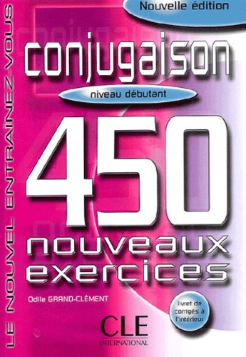 Conjugaison 450 exercices - Niveau débutant - Cahier d'activités