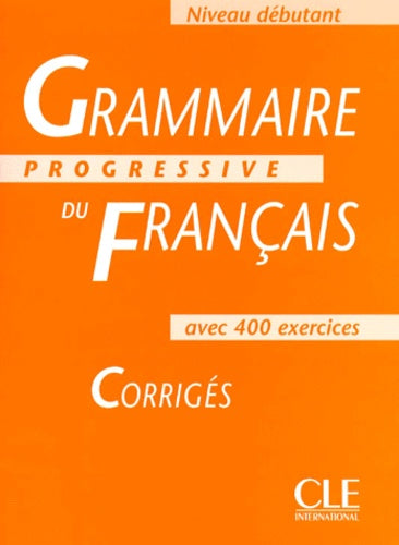 Grammaire progressive français, niveau débutant : Corrigés