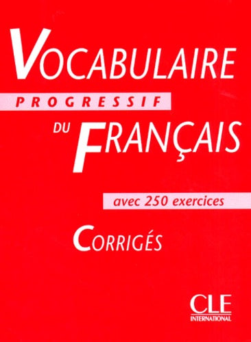 Vocabulaire progressif du français avec 250 exercices, niveau intermédiaire : Corrigés