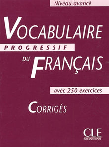 Vocabulaire progressif du français, niveau avancé : Corrigés