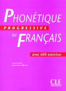 phonétique progressive du français : Cahier de 600 exercices