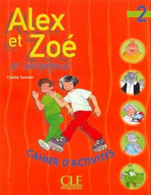 Alex et Zoé, cahier d' activités, niveau 2