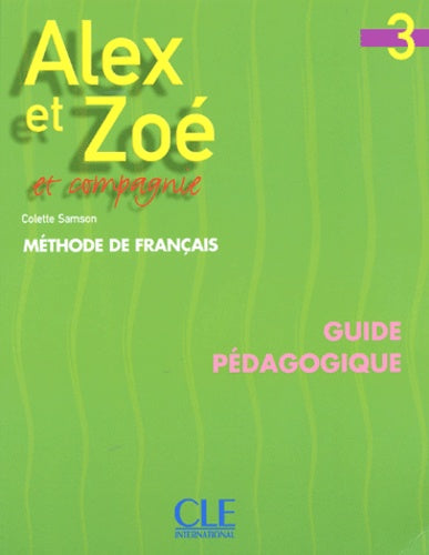 Alex et Zoé 3 et compagnie: Guide pédagogique