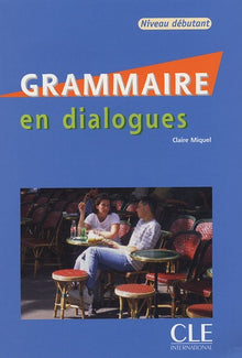 Grammaire en dialogues - Niveau débutant - Livre + CD