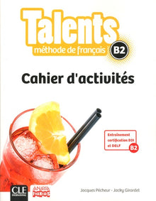 Talents FLE Niveau B2 Cahier d'activités