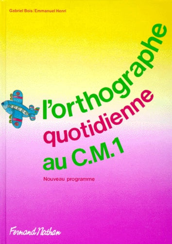 L'orthographe quotidienne, CM1. Livre de l'élève