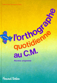 L'orthographe quotidienne au cours moyen