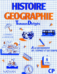 Histoire Geographie Cp. Travaux Diriges, A La Decouverte De L'Espace Et Du Temps