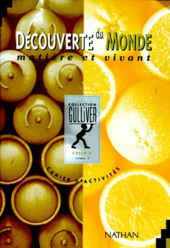 Gulliver découverte du monde CP-CE1, matière et vivant. Cahier d'activités, niveau 1