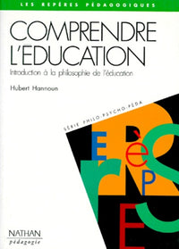 Comprendre l'éducation. Introduction à la philosophie de l'éducation