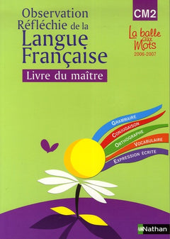 La balle aux mots - maitrise de la langues - guide pédagogique - CM2