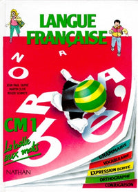 Langue française, CM1. Grammaire, vocabulaire, expression écrite, orthographe, conjugaison