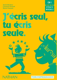 J'écris seul, tu écris seule, CM1. Fichier de l'élève
